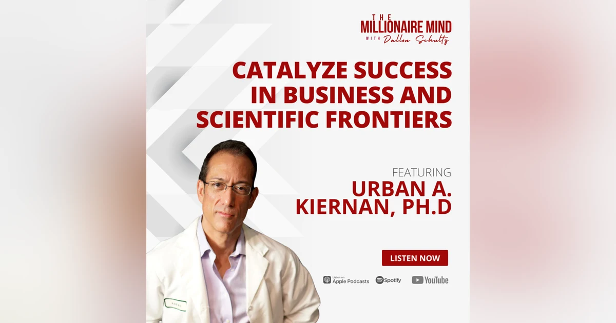 EP101: Catalyze Success in Business and Scientific Frontiers with Urban A. Kiernan, Ph.D