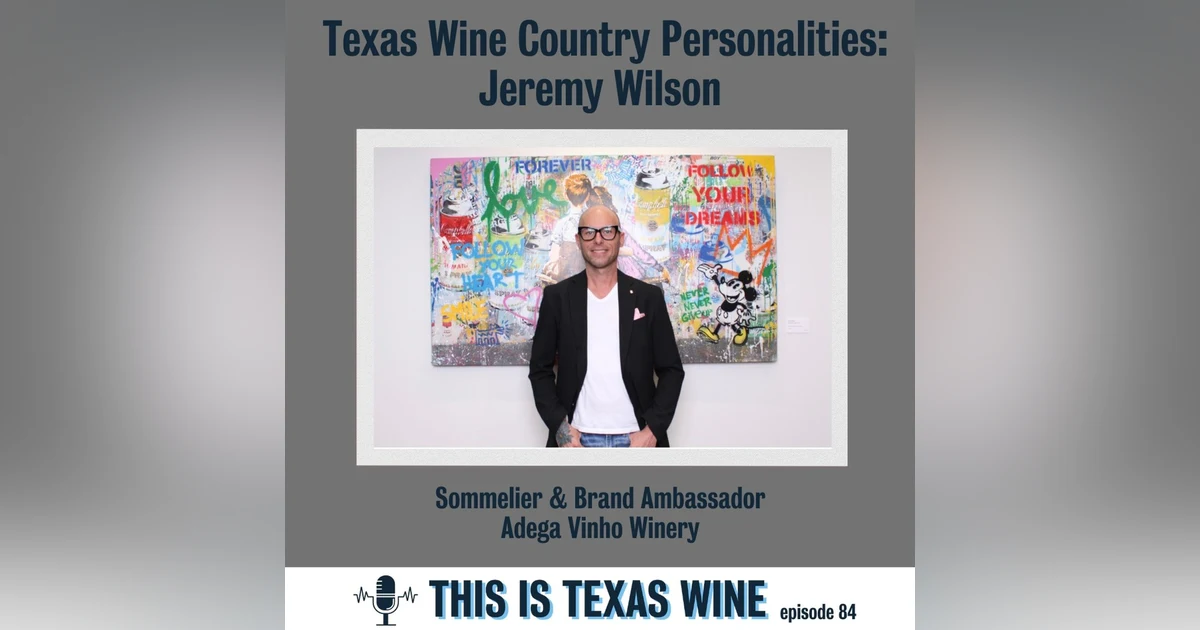 Texas Wine Country Personalities: Jeremy Wilson