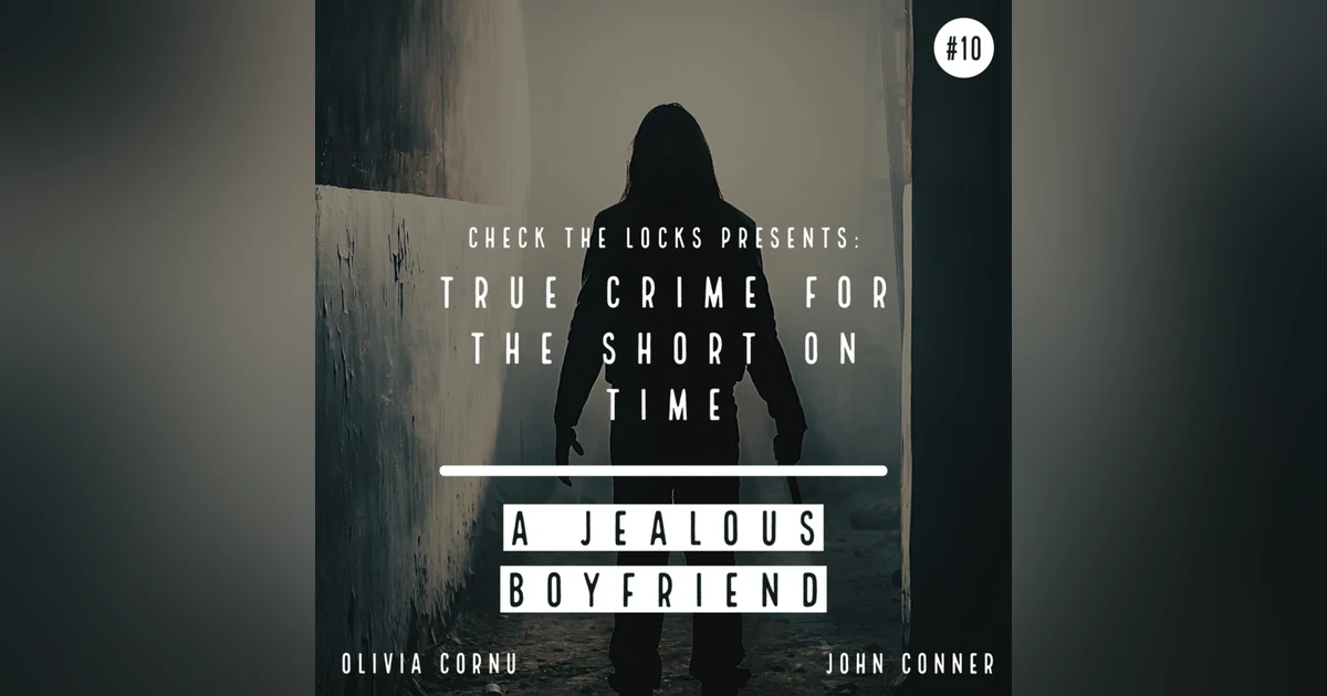 True Crime for the Short on Time #10: A Jealous Boyfriend