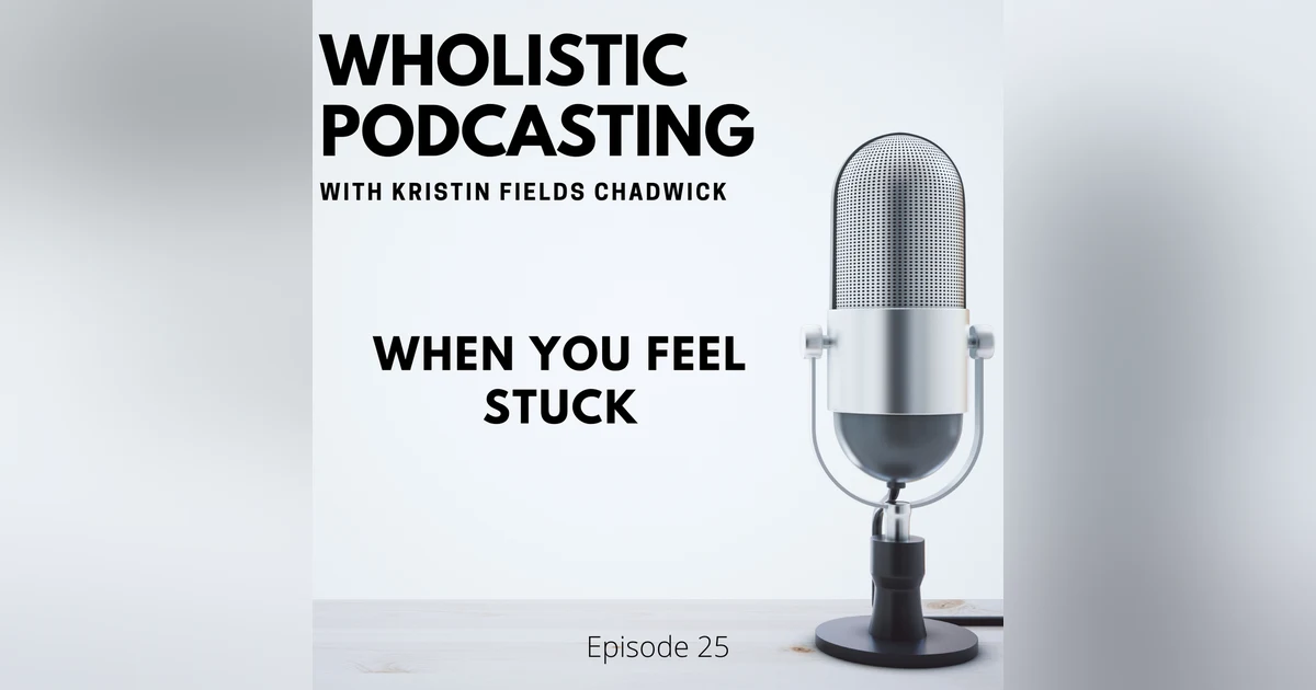 [Episode 25] When You Feel Stuck