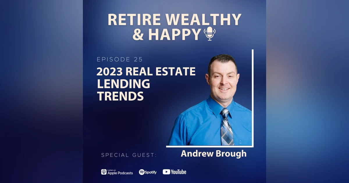 Ep25: 2023 Real Estate Lending Trends with Andrew Brough