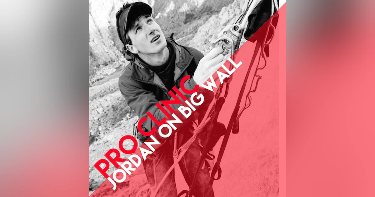 Pro Clinic: Big Wall Tactics with Jordan Cannon (Free Preview)