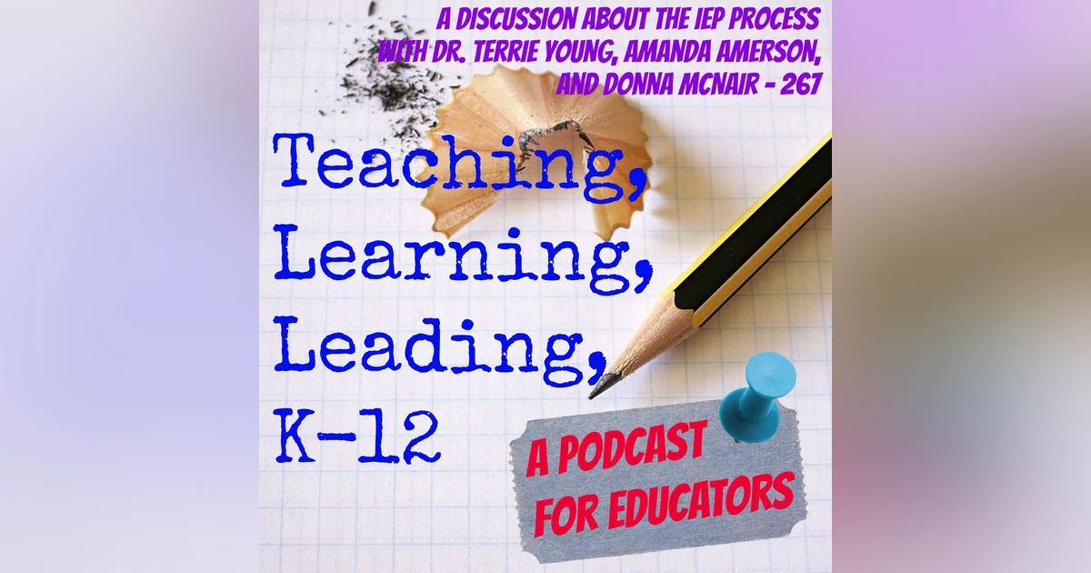 The IEP Process with Dr. Terrie Young, Amanda Amerson, & Donna McNair - 267