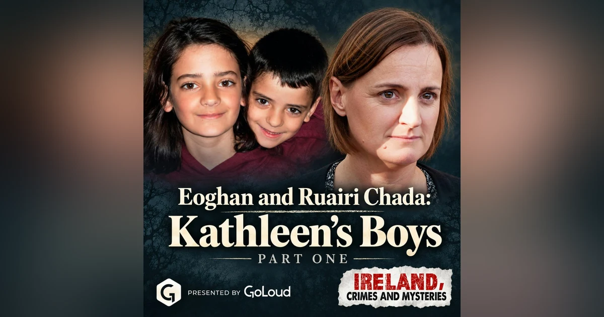 Eoghan and Ruairi Chada: Kathleen’s Boys — Part One