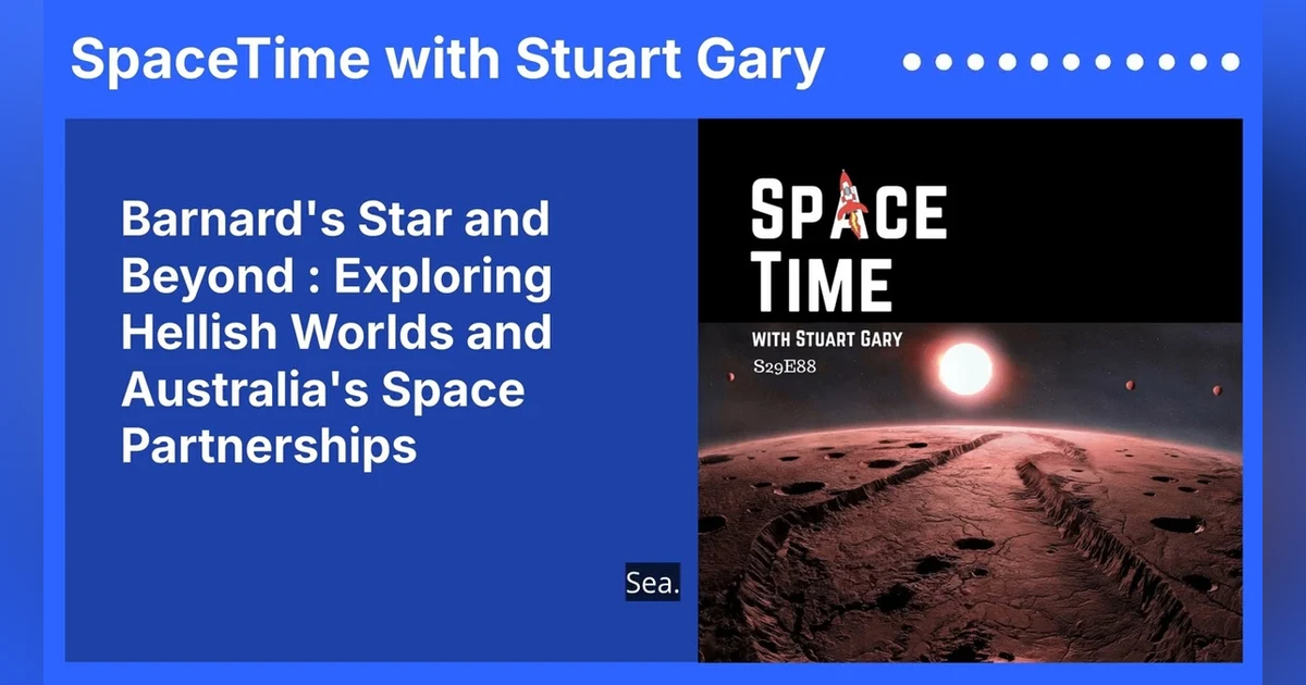 Barnard’s Star and Beyond : Exploring Hellish Worlds and Australia’s Space Partnerships