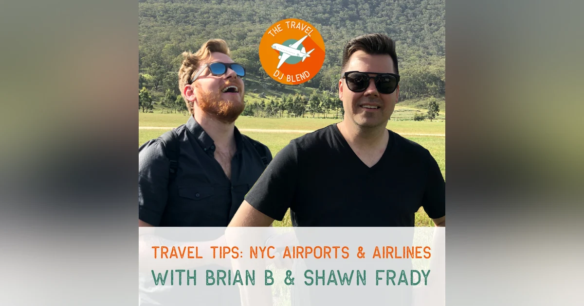 Travel Tips: NYC Airports and Airlines with Brian B & Shawn Frady