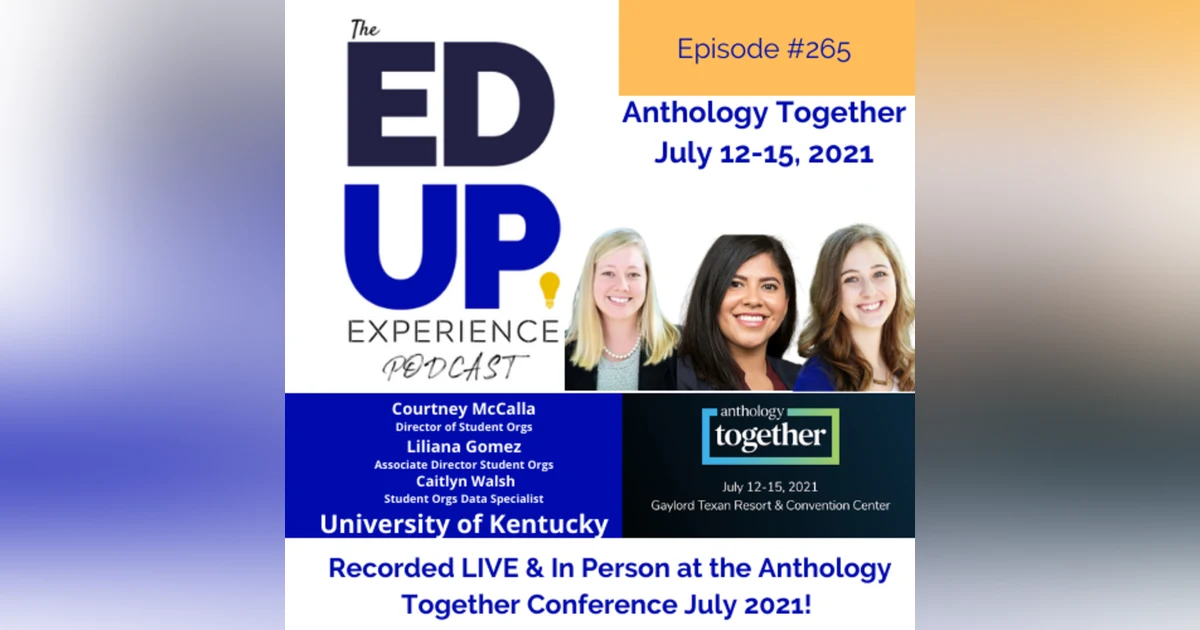 265: Live & In Person from the Anthology Together Conference July 2021 - with The Student Organizations and Activities Team, University of Kentucky