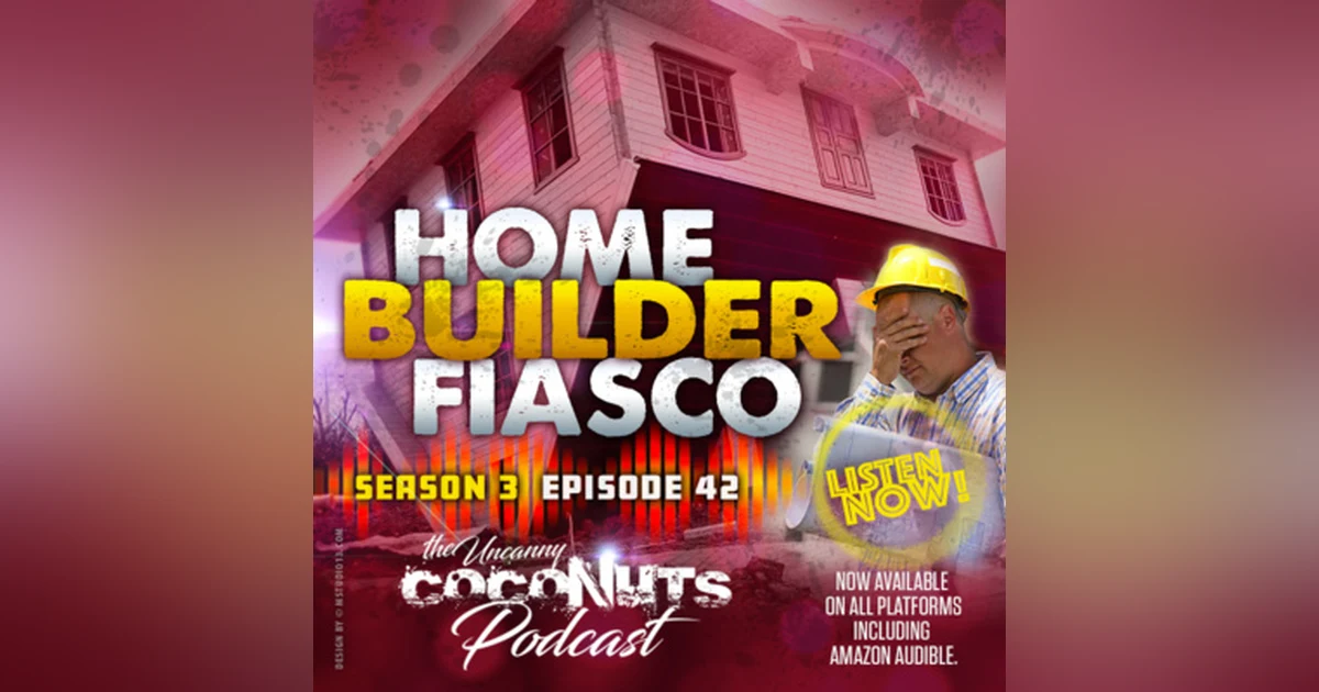 S3E42 – Home Builder Fiasco