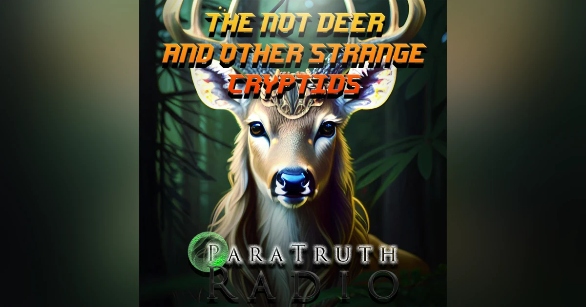 The Not Deer and Other Strange Cryptids