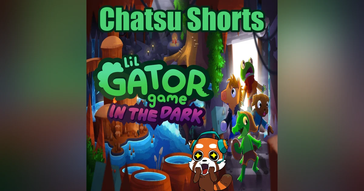 The Significance of Lil Gator Game: In the Dark || Chatsu Shorts