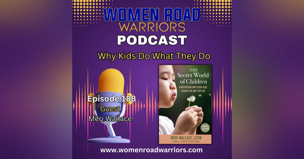 Why Kids Do What They Do with Meri Wallace