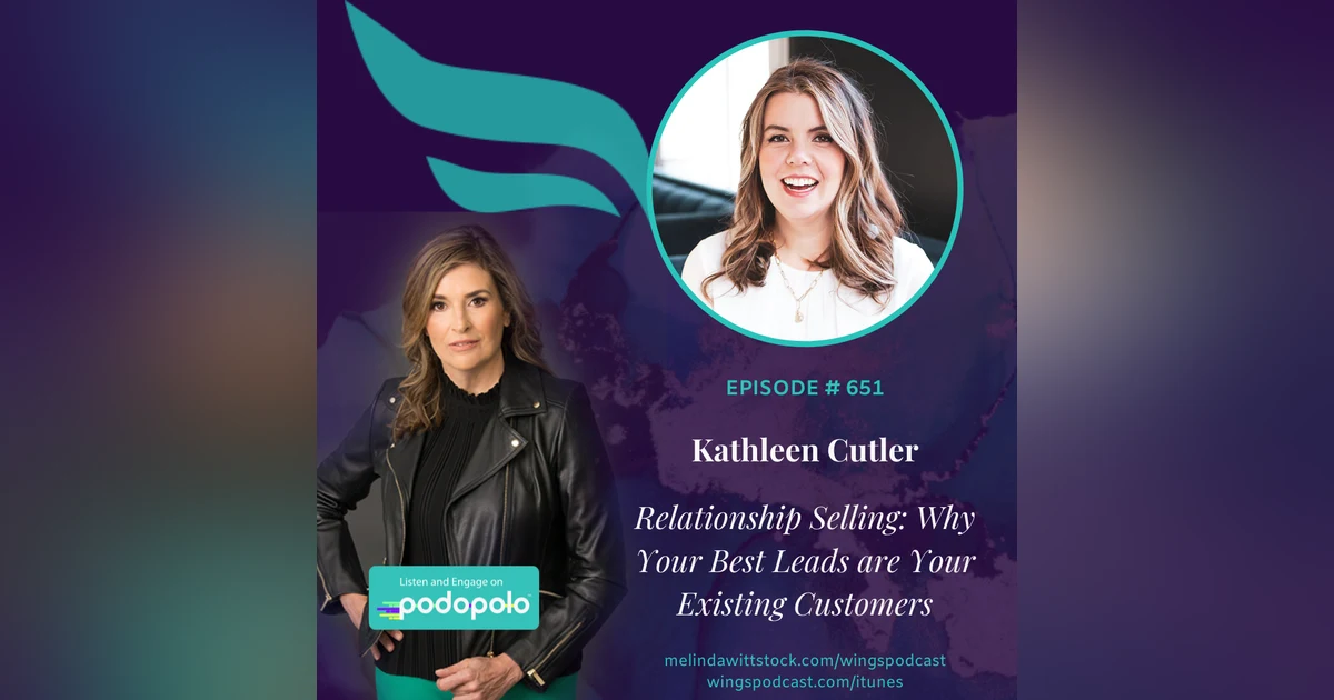 651 Relationship Selling:  Luxury Jewelry Entrepreneur Kathleen Cutler on Why Your Best Leads are Your Existing Customers