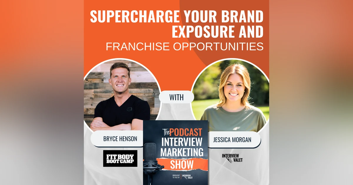 Supercharge Your Brand Exposure and Franchise Opportunities With Bryce Henson