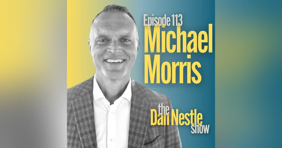 113: How Communications Brings Purpose to Life with Michael Morris