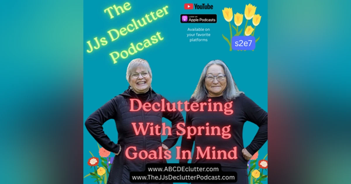 Decluttering With Spring Goals In Mind s2e7