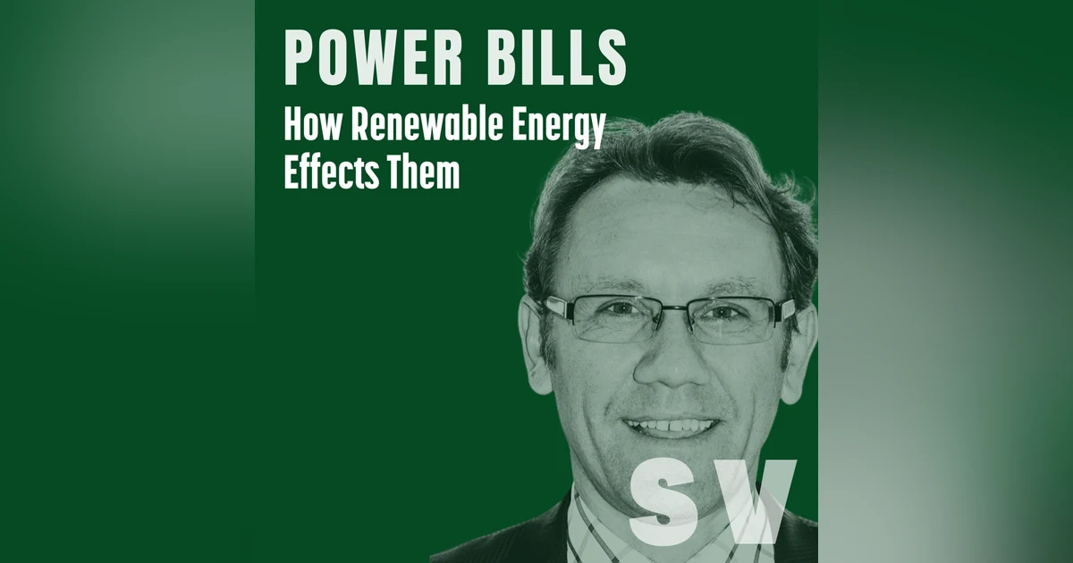 41: Power Bills. How renewable energy effects them.
