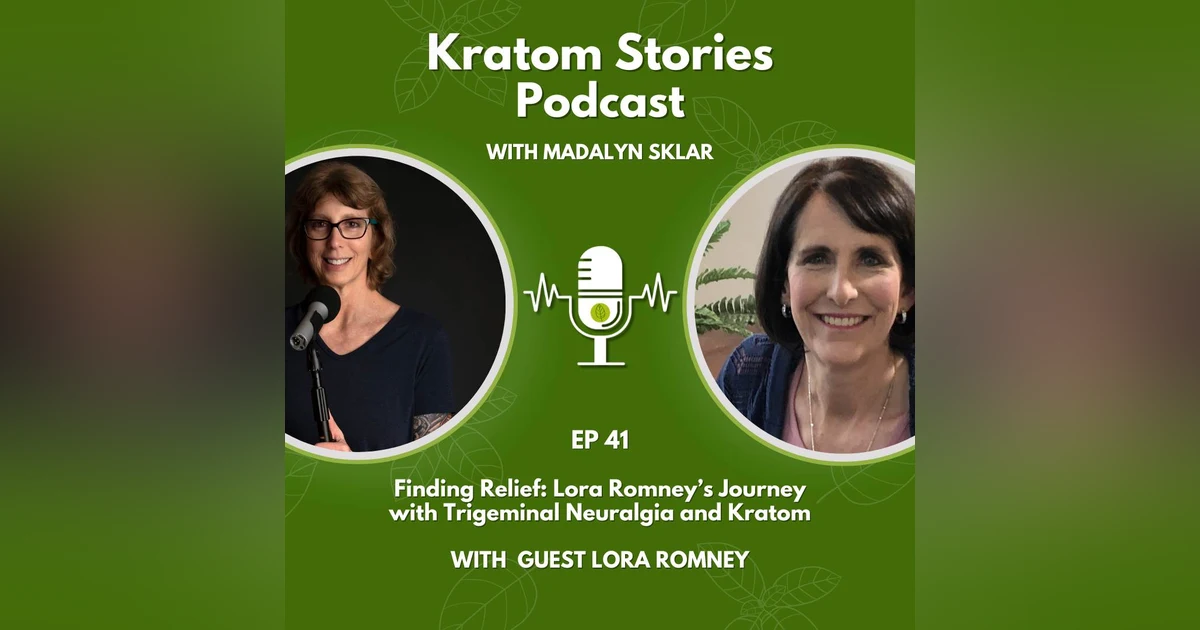 Ep 41: Finding Relief: Lora Romney's Journey with Trigeminal Neuralgia and Kratom