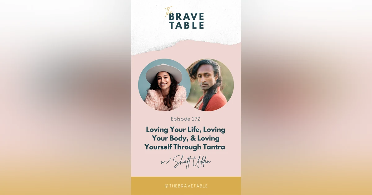 172: Healing Masculinity, Sexual Liberation, and Family Reconciliation with Tantra from VICE star Shaft Uddin