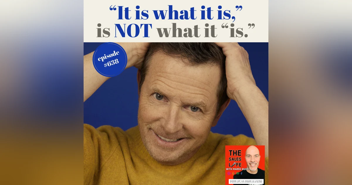 638. "It is what it is," is NOT what it is! Don't let your moments become monuments. "