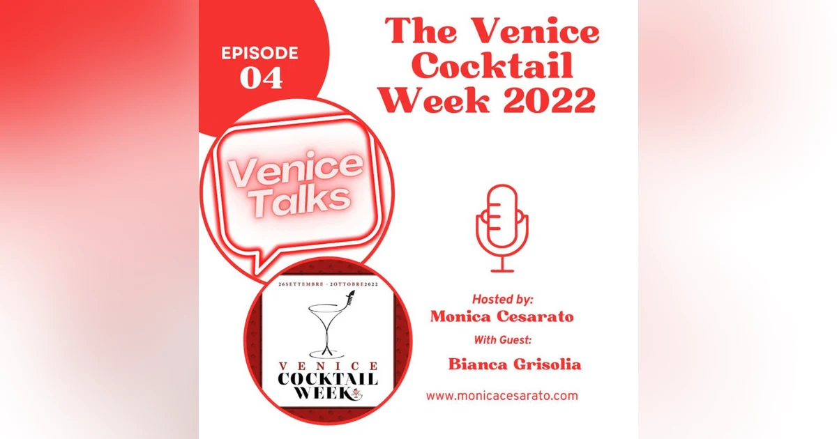 Ep.4 - Sipping Elegance: A Toast to Venice Cocktail Week's Spirited Revelry. A chat with Bianca Grisolia, PR & Communication manager for the Venice Cocktail Week