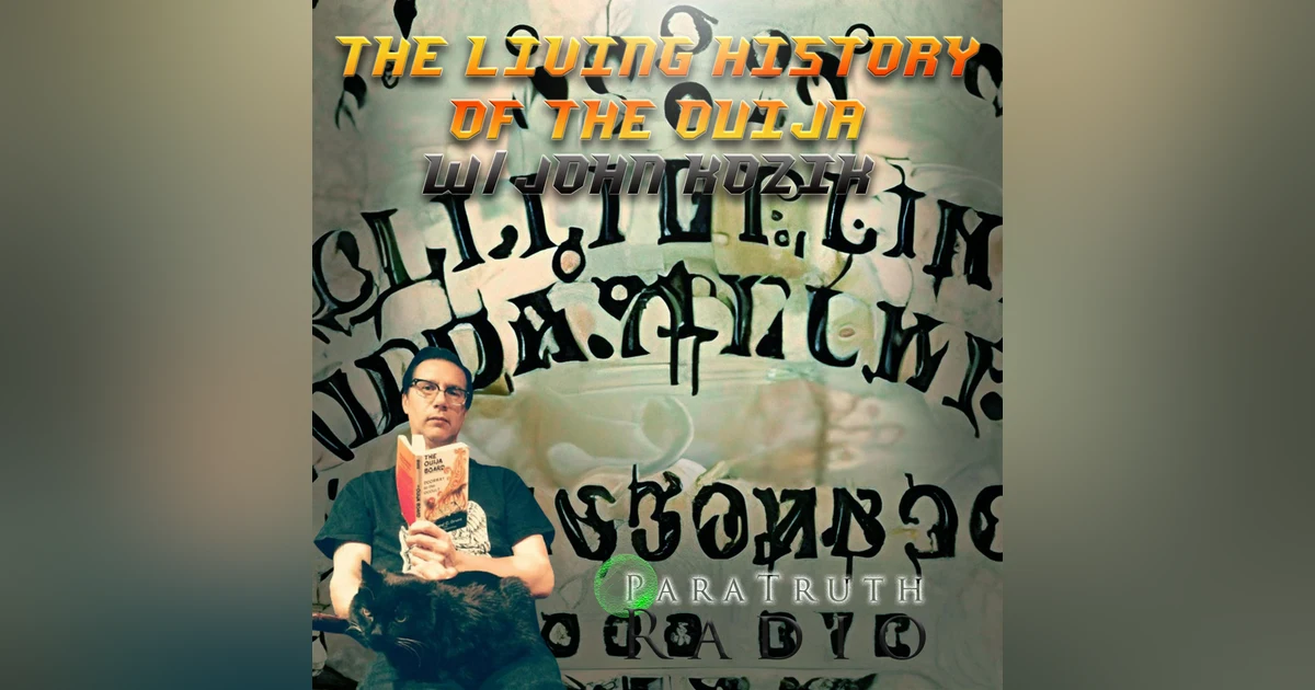 The Living History of the Ouija w/John Kozik