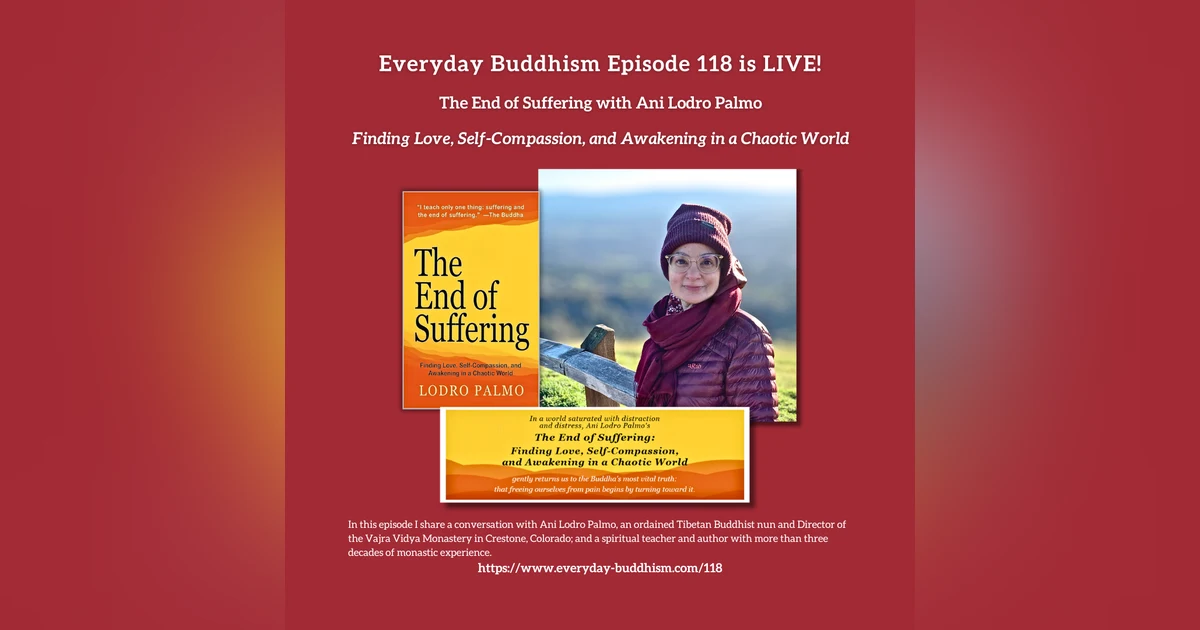 Everyday Buddhism 118 - The End of Suffering with Ani Lodro Palmo