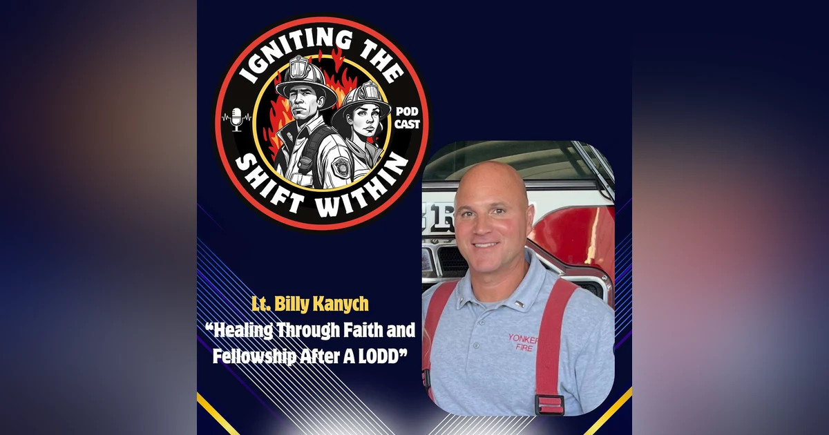 Faith, Fellowship, and Healing After Line-of-Duty Loss with Lt. Billy Kanych (Ret.)