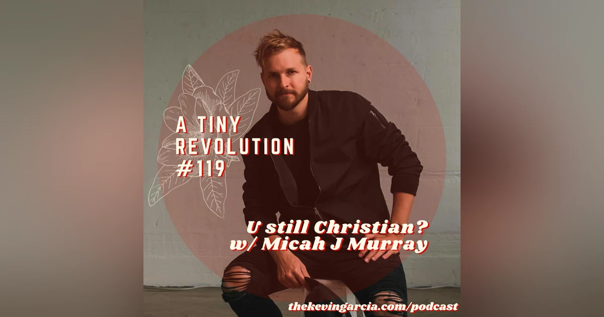 #119: u still Christian? y/n w/ Micah J Murray