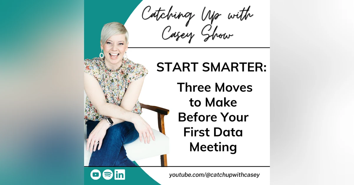 125. Start Smarter: Three Moves to Make Before Your First Data Meeting