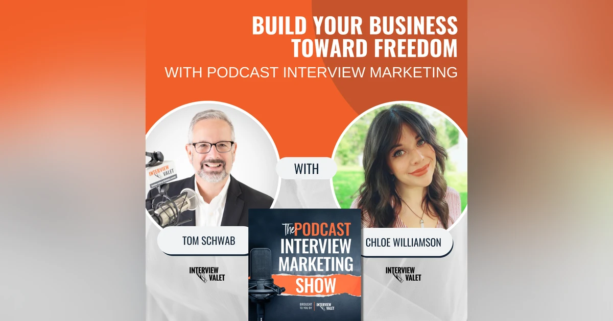 Build Your Business Toward Freedom With Podcast Interview Marketing
