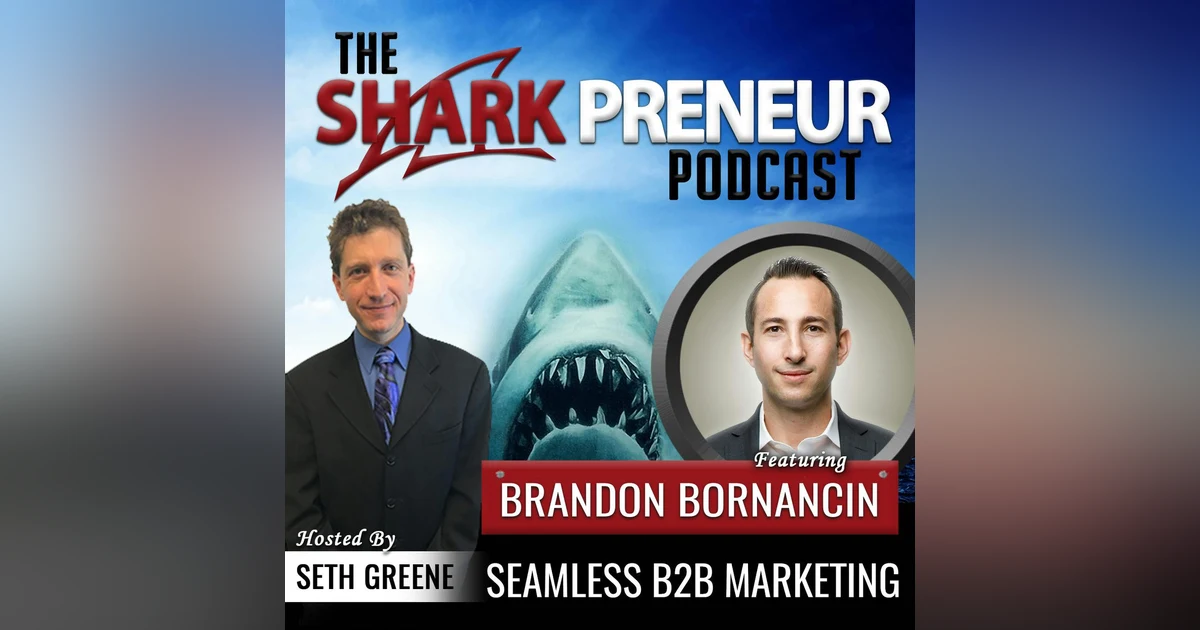 552: Seamless B2B Marketing with Brandon Bornancin