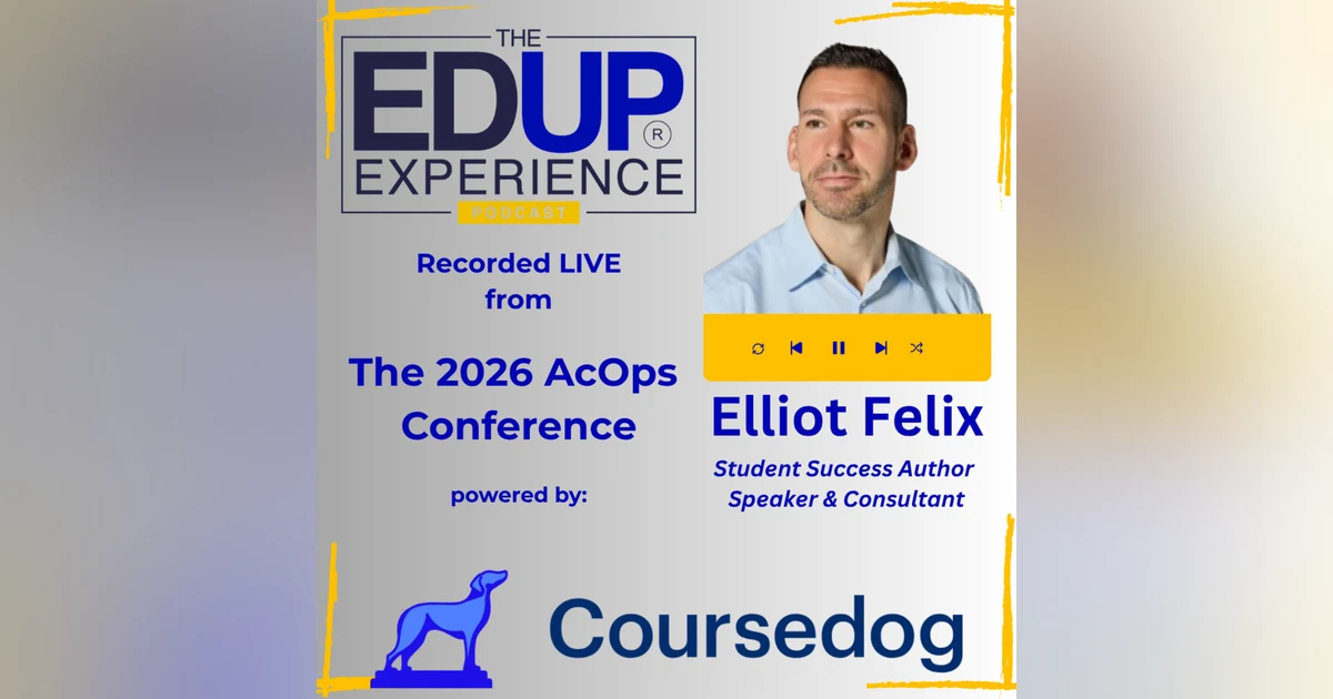 LIVE from the 2026 ⁠AcOps Conference⁠ powered by ⁠Coursedog⁠ - with Elliot Felix, Student Success Author, Speaker & Consultant