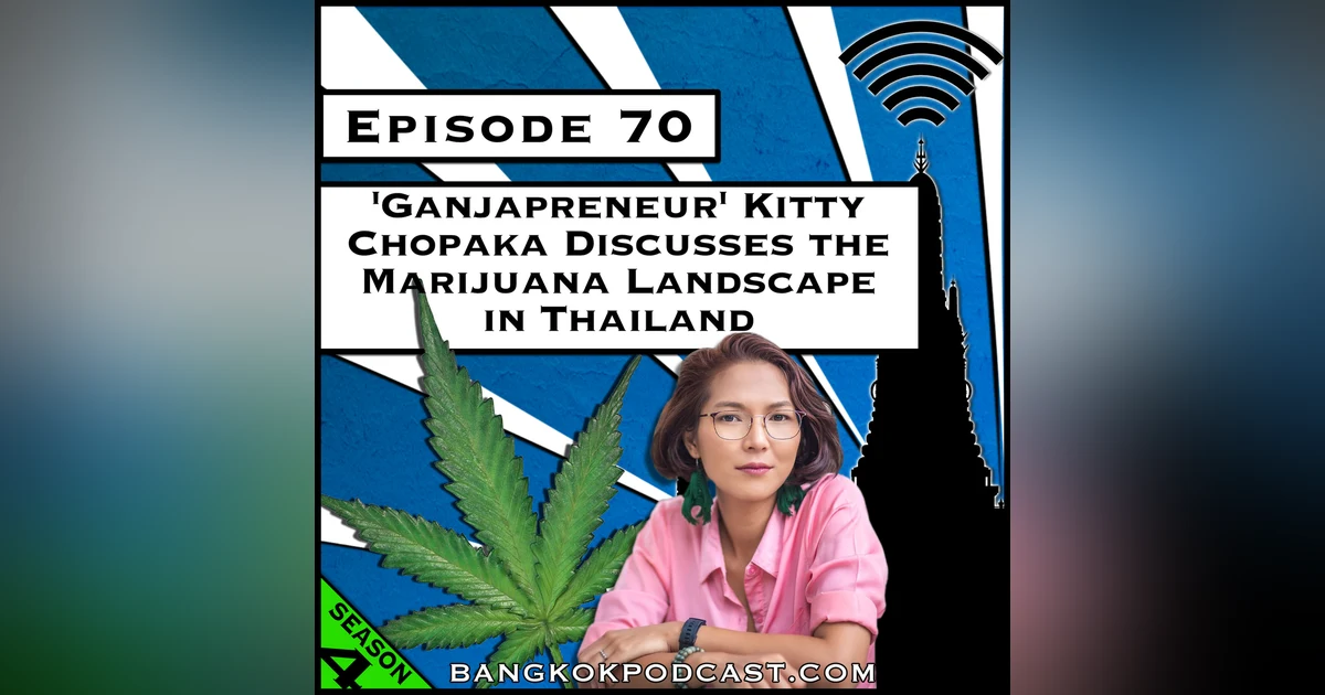 Ganjapreneur Kitty Chopaka Discusses the Marijuana Landscape in Thailand [S4.E70]