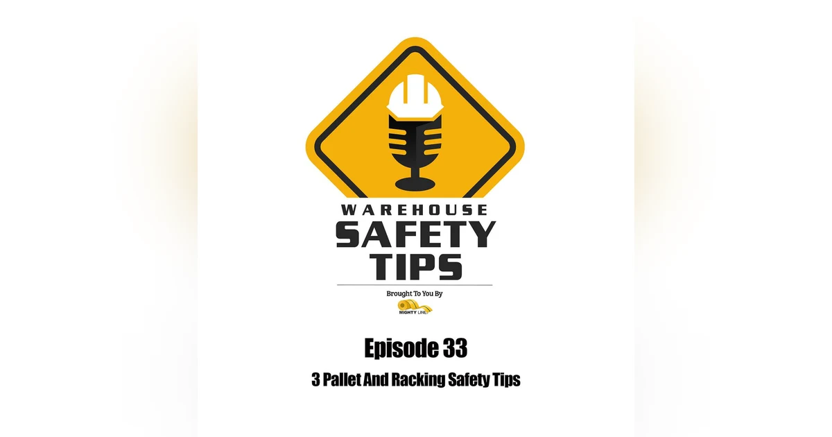 S1 Ep33: Warehouse Safety Tips | Episode 33 | 3 Pallet And Racking Safety Tips
