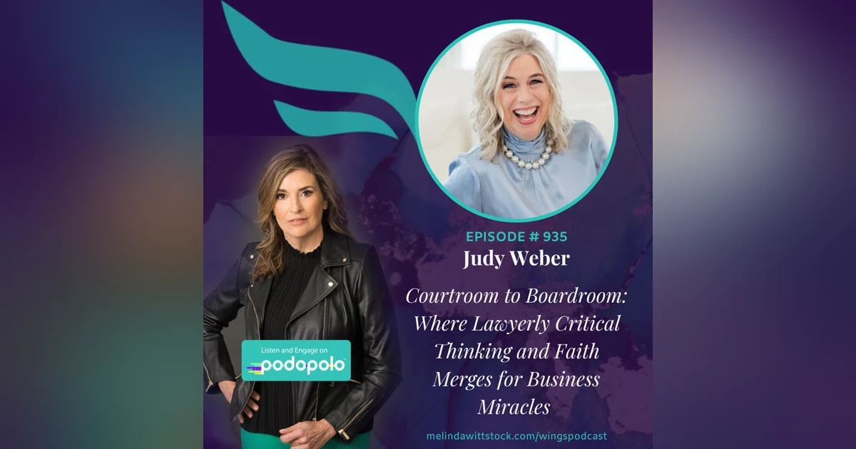 Courtroom to Boardroom: Entrepreneur Judy Weber on Aligning Lawyering Skills with Faith for Business Miracles