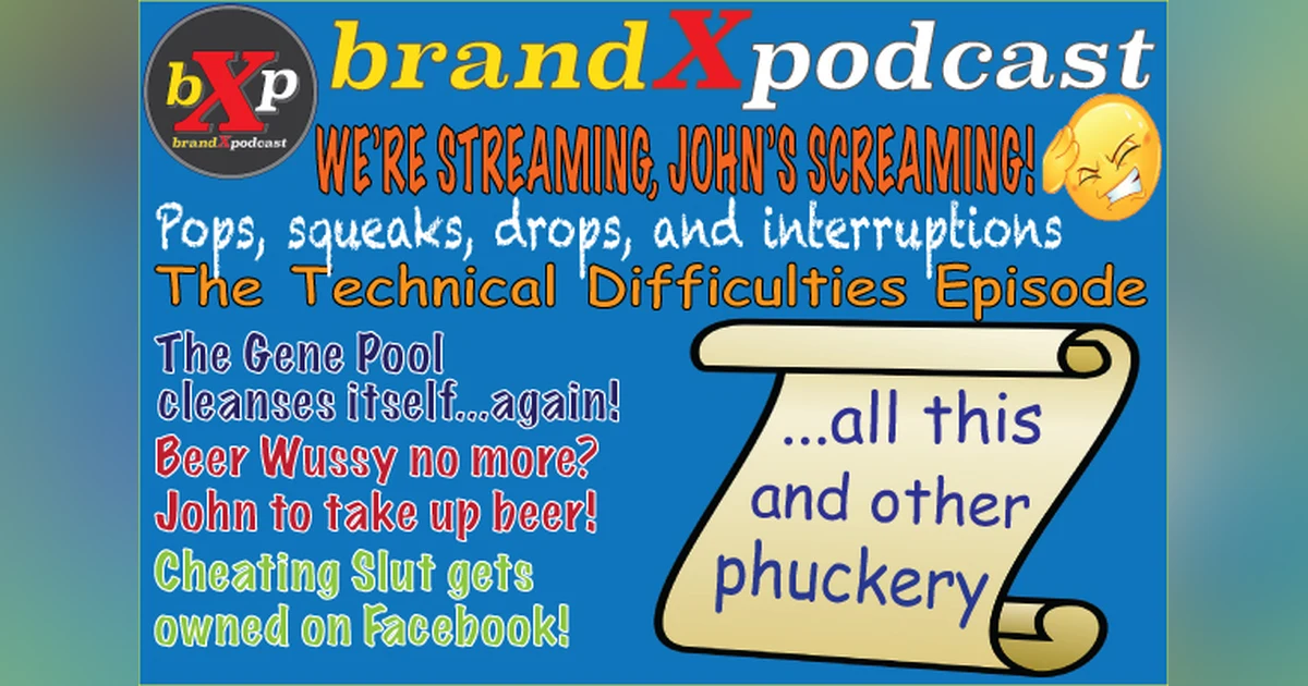 Technical Gremlins Invade the Show | Brand X Podcast 056