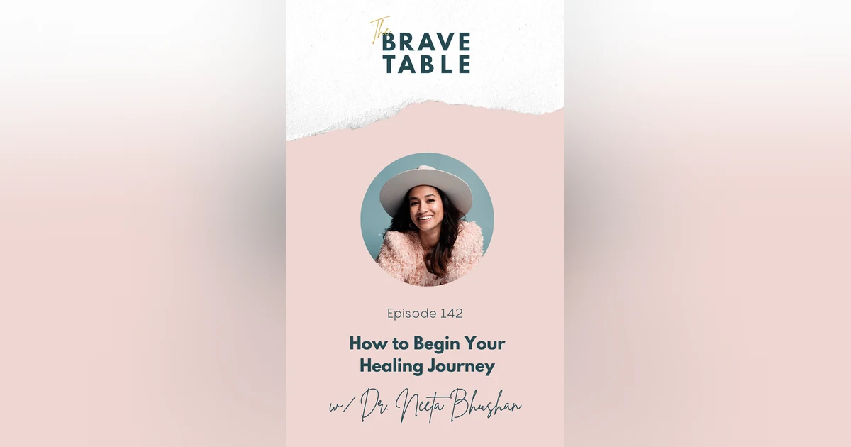 142: How to Begin Your Healing Journey with Dr. Neeta Bhushan