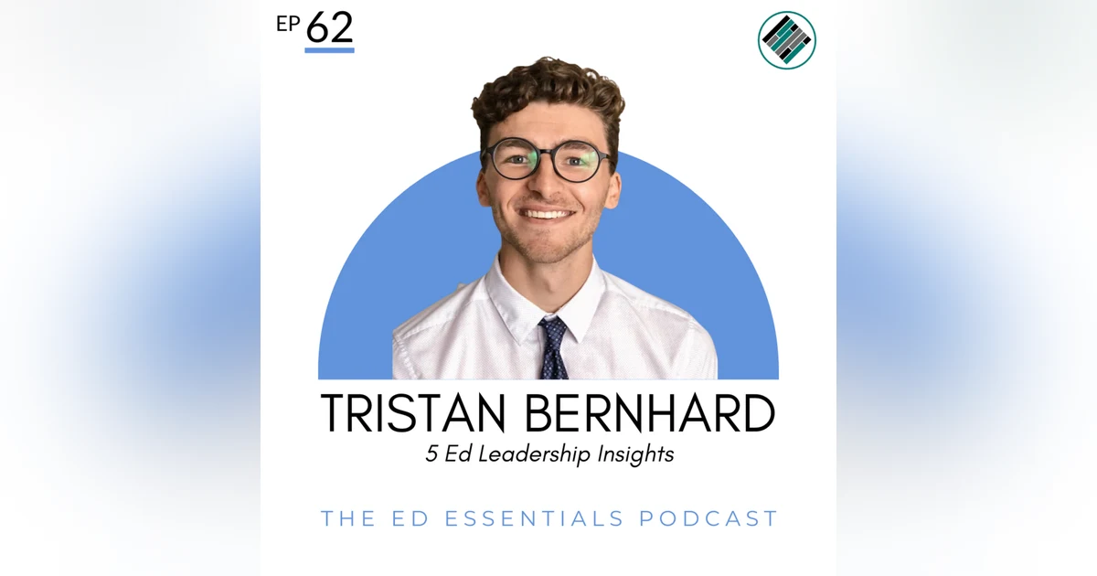 62. 5 Ed Leadership Insights (Tristan Bernhard)