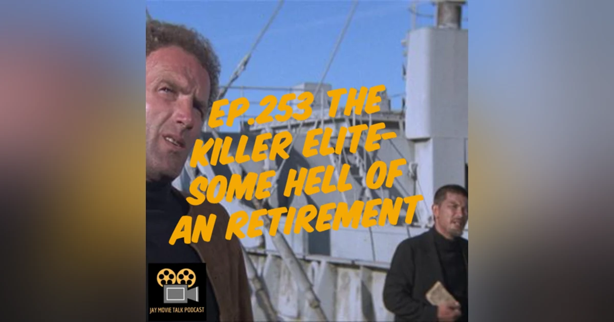 Jay Movie Talk Ep.253 The Killer Elite-Some hell of an retirement