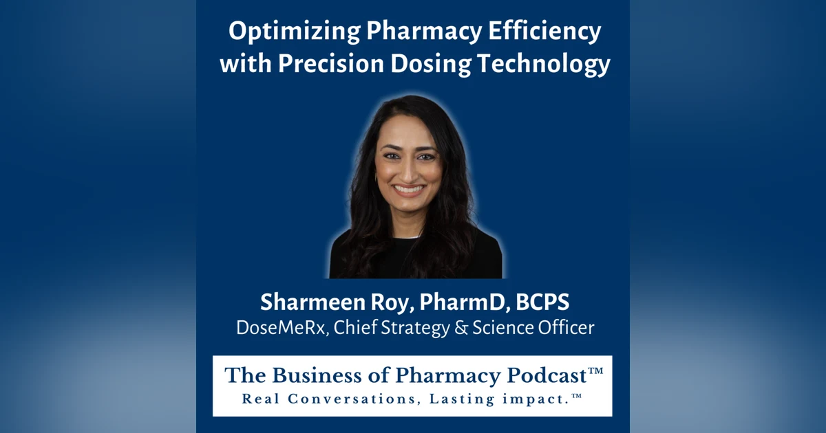 Optimizing Pharmacy Efficiency with Precision Dosing Technology | Sharmeen Roy, PharmD, BCPS DoseMeRx, CSSO