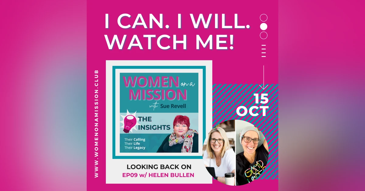 Episode 10: Looking back on "I can. I will. Watch Me!" with Helen Bullen (Insights)