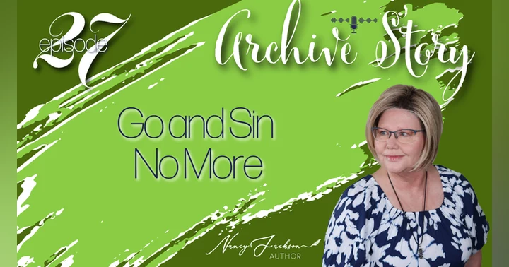 image for Archive Story | Go and Sin No More - Episode 27