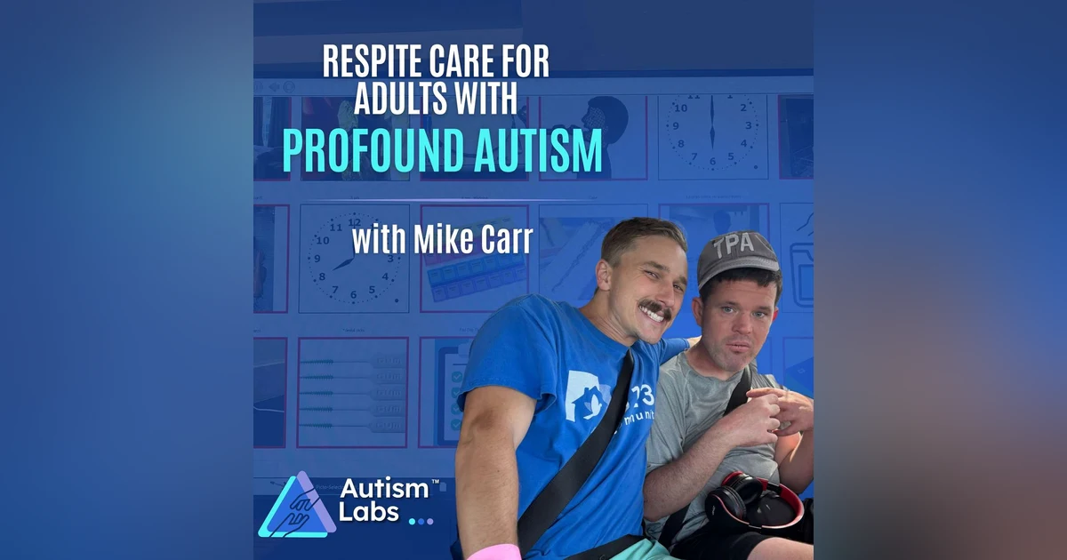 Autism Respite Care for Adults With Profound Autism with Mike Carr