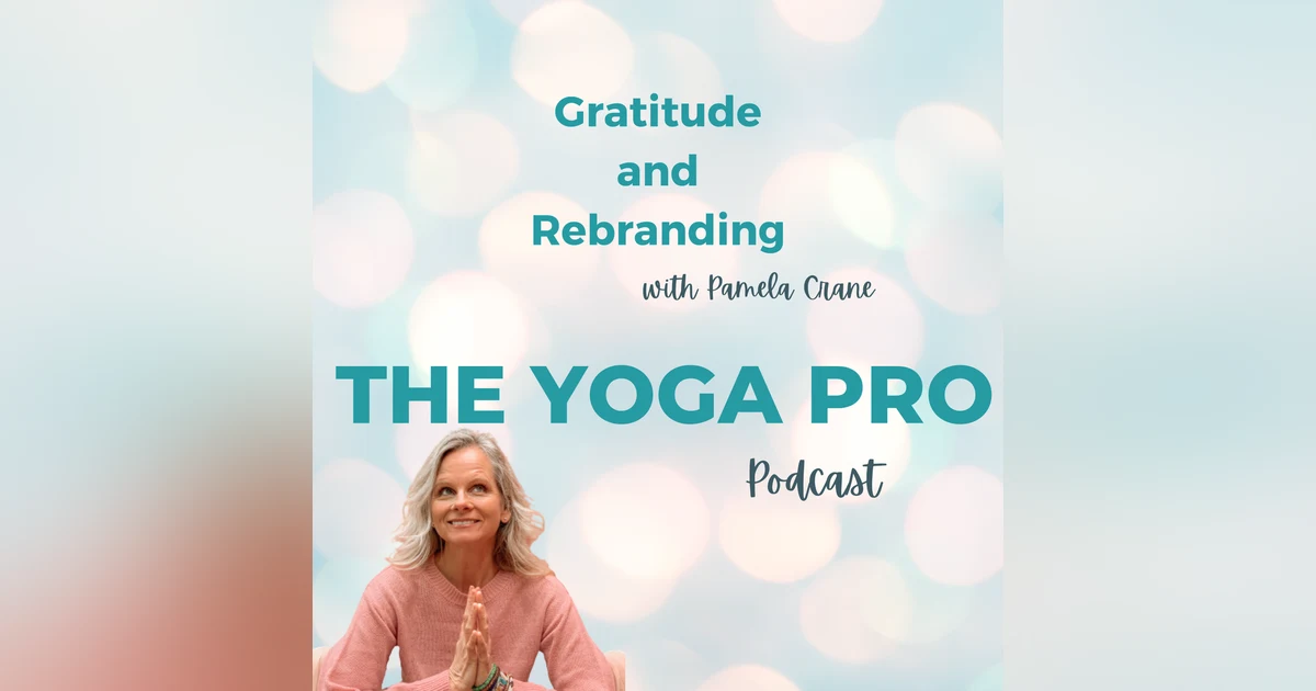 Gratitude and Rebranding with Pamela Crane