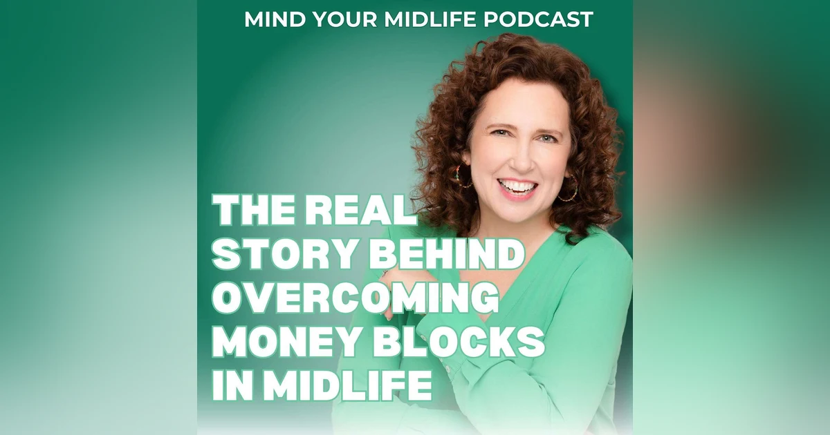 The Real Story Behind Overcoming Money Blocks in Midlife (Ep. 13)