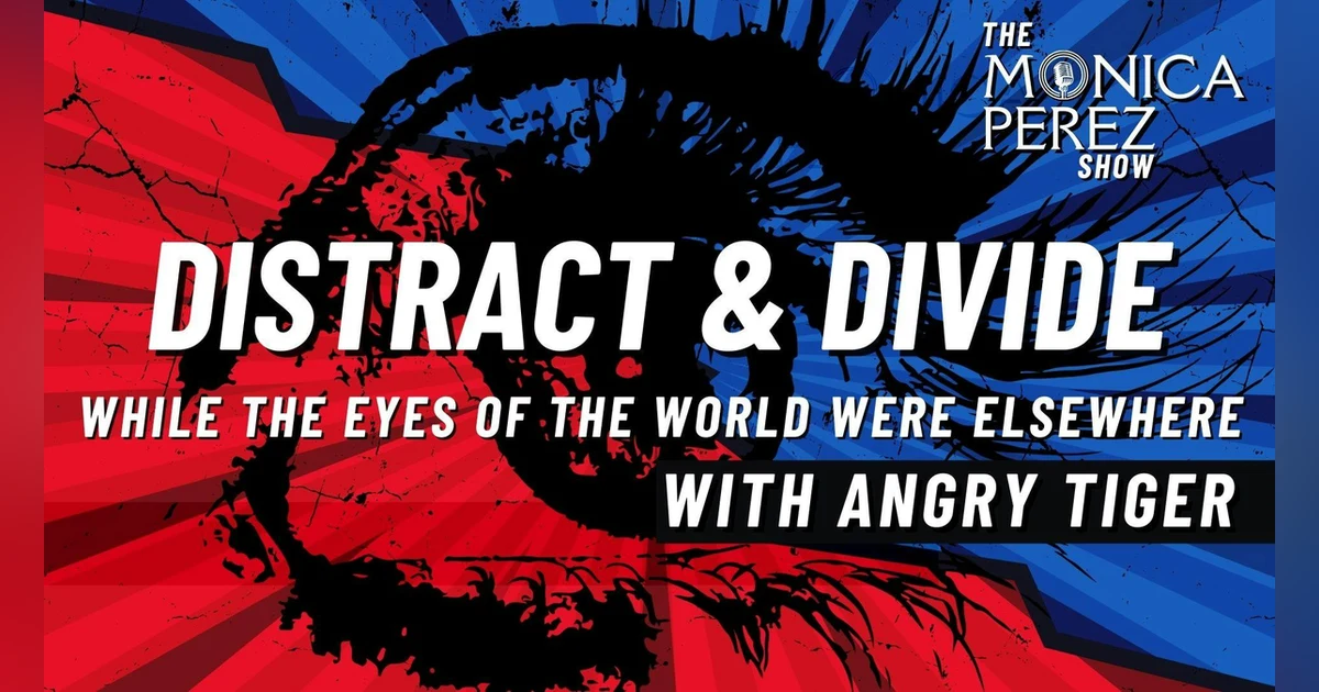 Distract and Divide: While the Eyes of the World Were Elsewhere w/ Angry Tiger