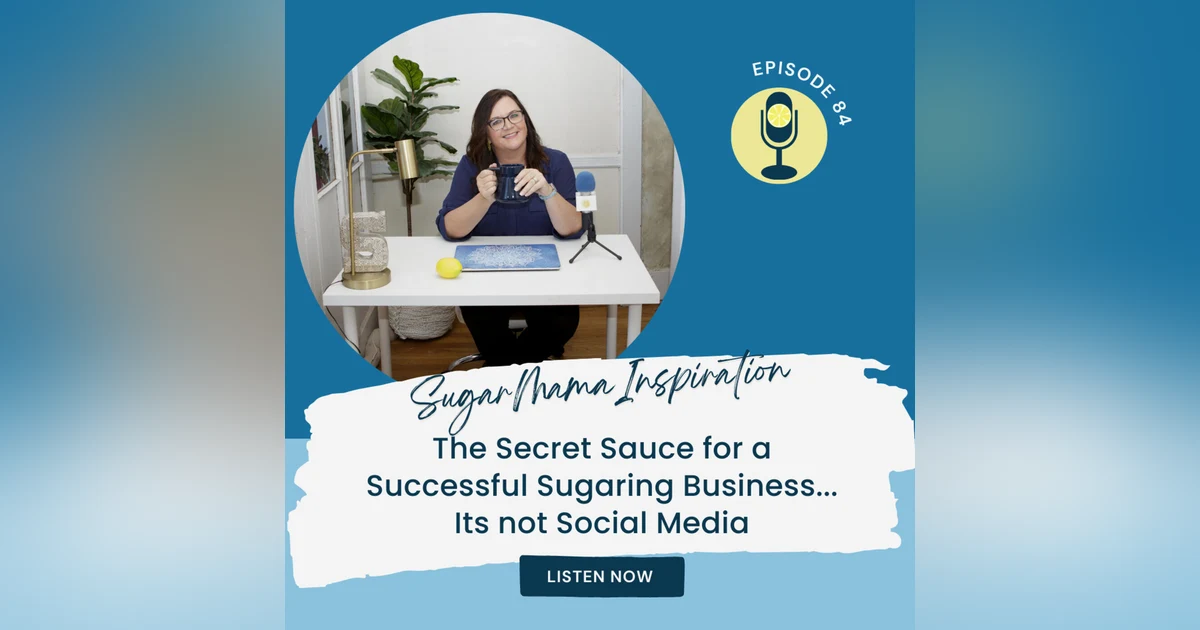 The Secret Sauce for a Successful Sugaring Business... Its not Social Media