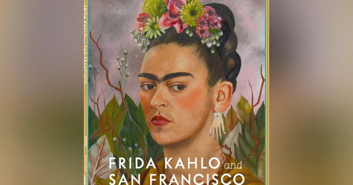 Frida Kahlo: Appearances can be deceiving. A conversation with Hillary Olcott, Coordinating Curator, Frida Kahlo Exhibit, DeYoung Museum.