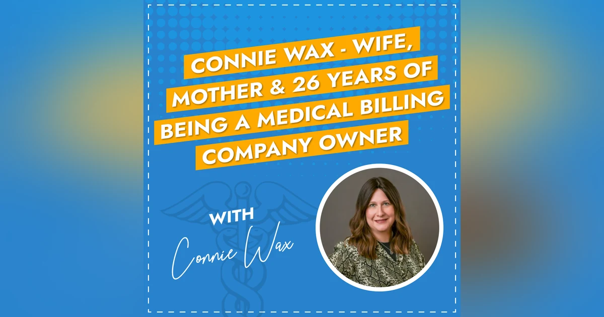 Connie Wax - Wife, Mother & 26 years of being a medical billing company owner