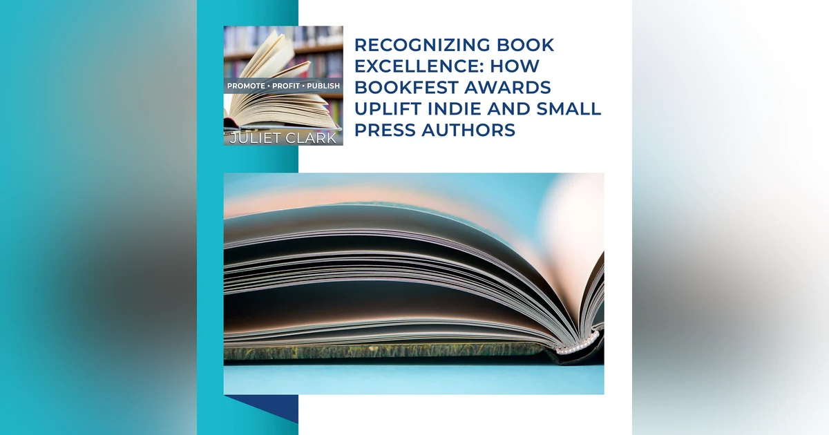 Recognizing Book Excellence: How BookFest Awards Uplift Indie And Small Press Authors